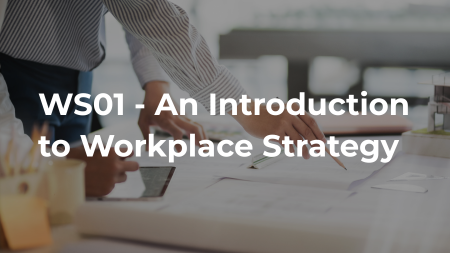 WS01 - AN INTRODUCTION TO WORKPLACE STRATEGY